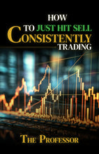 Load image into Gallery viewer, How To Just Hit Sell Consistently Trading